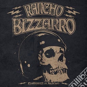 Rancho Bizzarro - Possessed By Rancho cd musicale