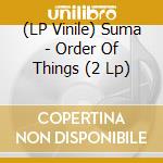 (LP Vinile) Suma - Order Of Things (2 Lp) vinile