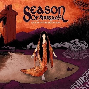 Season Of Arrows - Give It To The Mountain cd musicale di Season of arrows