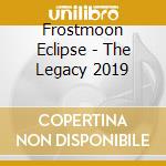 Frostmoon Eclipse - The Legacy 2019 cd