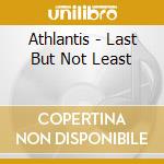 Athlantis - Last But Not Least cd