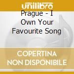 Prague - I Own Your Favourite Song cd