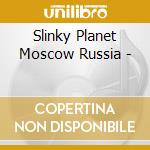 Slinky Planet Moscow Russia - cd