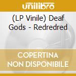 (LP Vinile) Deaf Gods - Redredred vinile
