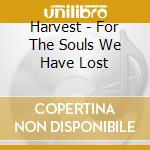 Harvest - For The Souls We Have Lost cd