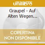 Graupel - Auf Alten Wegen... cd