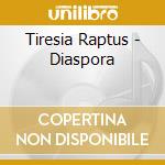 Tiresia Raptus - Diaspora cd musicale di Tiresia Raptus