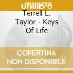Terrell L. Taylor - Keys Of Life cd musicale di Terrell L. Taylor
