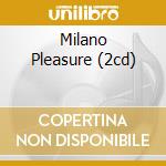 Milano Pleasure (2cd) cd