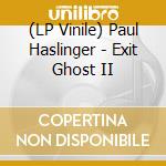 (LP Vinile) Paul Haslinger - Exit Ghost II lp vinile