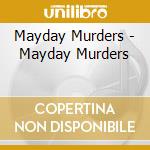 Mayday Murders - Mayday Murders cd