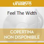 Feel The Width cd