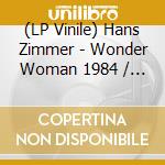 (LP Vinile) Hans Zimmer - Wonder Woman 1984 / O.S.T. (2 Lp) vinile