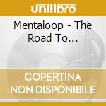 Mentaloop - The Road To... cd