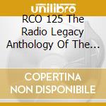 RCO 125 The Radio Legacy Anthology Of The RCO Volumes 1-7 (125 Cd) cd
