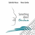 Gabriella Mazza / Marco Gamba - Something About George Gershwin