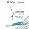 Gabriella Mazza / Marco Gamba - Something About George Gershwin cd