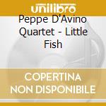 Peppe D'Avino Quartet - Little Fish cd