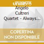 Angelo Cultreri Quartet - Always With Me cd