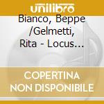 Bianco, Beppe /Gelmetti, Rita - Locus Of Control cd musicale