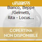 Bianco, Beppe /Gelmetti, Rita - Locus Of Control cd