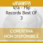 V/a - Flip Records Best Of 3 cd