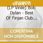 (LP Vinile) Bob Dylan - Best Of Finjan Club 1962 Live lp vinile