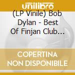 (LP Vinile) Bob Dylan - Best Of Finjan Club 1962 Live vinile