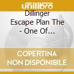 Dillinger Escape Plan The - One Of Us Is The Killer cd musicale di Dillinger Escape Plan The