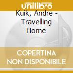 Kuik, Andre - Travelling Home cd