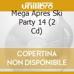 Mega Apres Ski Party 14 (2 Cd) cd