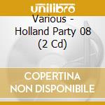 Various - Holland Party 08 (2 Cd) cd