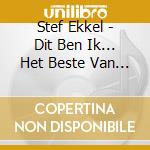 Stef Ekkel - Dit Ben Ik... Het Beste Van (2 Cd) cd