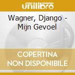 Wagner, Django - Mijn Gevoel cd musicale di Wagner, Django