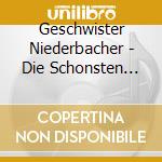 Geschwister Niederbacher - Die Schonsten Lieder cd musicale di Geschwister Niederbacher