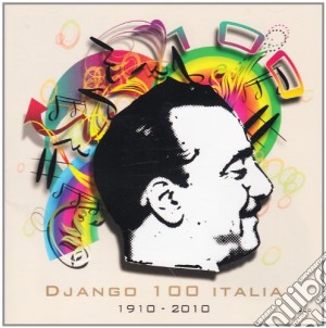 Django 100 Italia - Django 100 Italia 1910 - 2010 (2 Cd) cd musicale di DJANGO 100 ITALIA