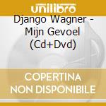 Django Wagner - Mijn Gevoel (Cd+Dvd) cd musicale di Django Wagner