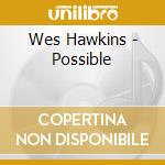 Wes Hawkins - Possible cd