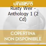 Rusty Weir - Anthology 1 (2 Cd) cd