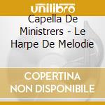 Capella De Ministrers - Le Harpe De Melodie cd