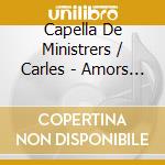 Capella De Ministrers / Carles - Amors E Canso cd
