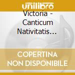 Victoria - Canticum Nativitatis Domi cd musicale di Victoria