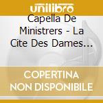 Capella De Ministrers - La Cite Des Dames (2 Cd) cd