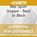 Blas Sport Gruppe - Back In Blech cd musicale di Blas Sport Gruppe