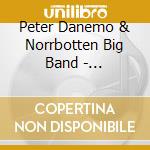 Peter Danemo & Norrbotten Big Band - Hedvigsnas (Composer In Residence) cd musicale di Danemo, Peter & Norrbotten Big Band
