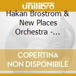 Hakan Brostrom & New Places Orchestra - Cosmic Friends cd