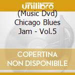 (Music Dvd) Chicago Blues Jam - Vol.5 cd