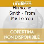 Hurricane Smith - From Me To You