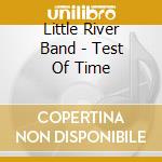 Little River Band - Test Of Time cd