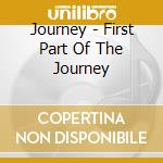 Journey - First Part Of The Journey cd musicale di Journey